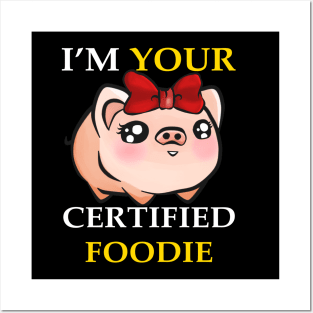 I'm Your Certified Foodie Girl Posters and Art